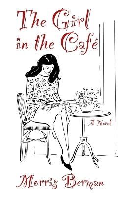 The Girl in the Café - Morris Berman - cover
