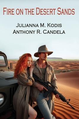 Fire on the Desert Sands - Anthony R Candela,Julianna M Kodis - cover