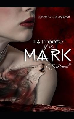 Tattooed by His Mark (A Wolf's Mark #1) - E J Powell - cover