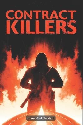 Contract Killers: 100 True Stories of Professional Murderers - Eslam Abd Elwahed - cover