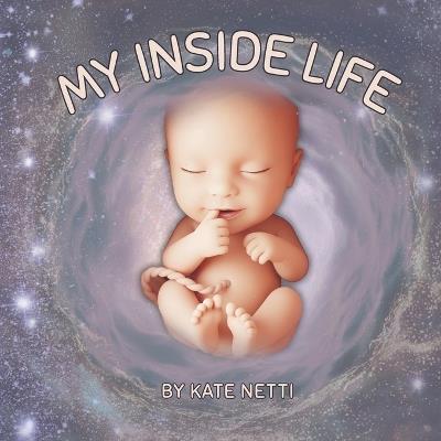 My Inside Life: A Touching Tale of Faith, Love, and the Gift of Life. - Kate Netti - cover