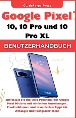 Benutzerhandbuch für Google Pixel 10, 10 Pro und 10 Pro XL: Entfesseln Sie das volle Potenzial der Google Pixel 10-Serie mit einfachen Anweisungen, Pro-Funktionen und erweiterten Tipps - Guideforge Press - cover