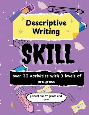 Descriptive Writing Skill: Over 30 fun activity pages for children (Writing Skills for Children) - Aaa Creations - cover