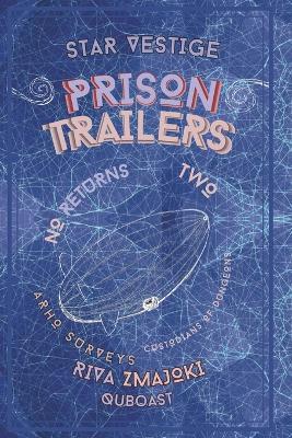 Prison Trailers: No Returns: ARHO Surveys Two - Riva Zmajoki - cover