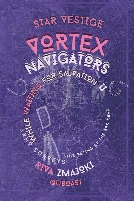 Vortex Navigators: While Waiting for Salvation: ARHO Surveys II - Riva Zmajoki - cover
