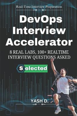 DevOps Interview Accelerator: 8 Real Labs, 100+ Realtime Interview Questions Asked - Yash D - cover