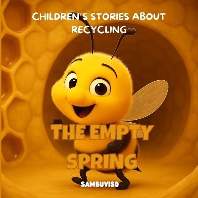 The Empty Spring - A Story for Children Aged 3-7: An illustrated children's story about climate change and environmental care... fostering critical thinking and empathy through baby animals. - Sonia López Dregorio,Sambuviso Ediciones - cover