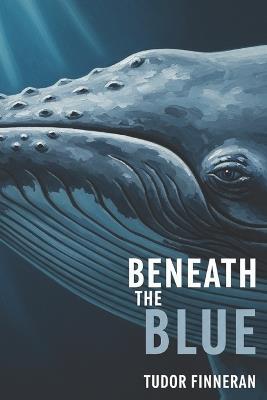 Beneath the Blue: Read a Story, Build a Reef - Tudor Finneran - cover