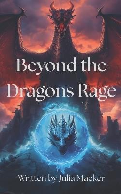 Beyond the Dragons Rage - Julia Macker - cover