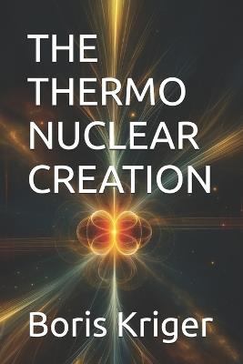 The Thermo Nuclear Creation - Boris Kriger - cover