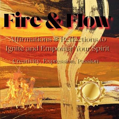 Fire & Flow: Affirmations & Reflections to Ignite and Empower Your Spirit - Lilly Pepper - cover