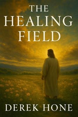 The Healing Field - Derek Hone - cover