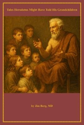Tales Herodotus Might Have Told His Grandchildren - Jim Berg - cover