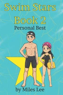 Swim Stars: Book 2 - Personal Best: The next chapter in THE Swimming Chapter Book About Overcoming Challenges, Finding Yourself, and Growth (Perfect for Ages 7-16) - Miles Lee - cover