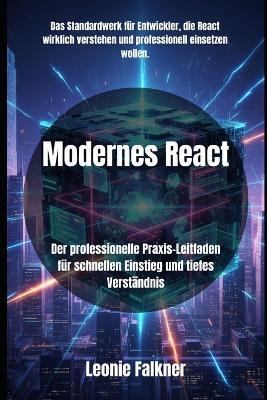 Modernes React: Der professionelle Praxis-Leitfaden für schnellen Einstieg und tiefes Verständnis - Leonie Falkner - cover