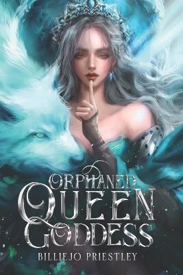Orphaned Queen Goddess - Billiejo Priestley - cover