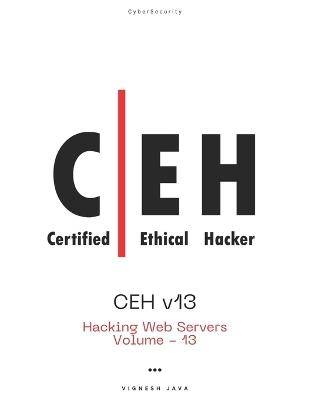 CEH v13: Hacking Web Servers - Vignesh Java - cover