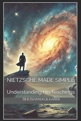 Nietzsche Made Simple: Understanding His Teachings - Bhushan Kulkarni - cover