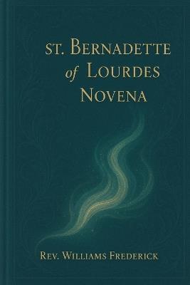 St. Bernadette of Lourdes Novena - Williams Frederick - cover