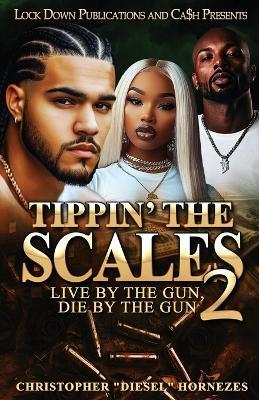 Tippin' The Scales 2: Live By The Gun, Die By The Gun - Christopher Hornezes - cover