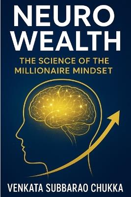Neuro-Wealth: The Science of the Millionaire Mindset - Venkata Subbarao Chukka - cover