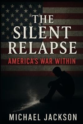 "The Silent Relapse - America's War Within" - Michael Jackson - cover