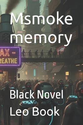 Msmoke memory: Black Novel - Chat Gpt,Leo Book - cover