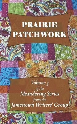 Prairie Patchwork: Book Three in the Meandering Series - J Bird,Nancy Kuykendall,Keith Norman - cover