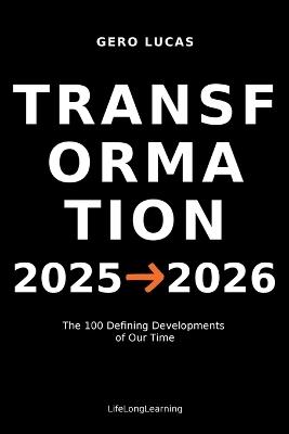 Transformation 2025→2026: The 100 Defining Developments of Our Time - Gero Lucas - cover