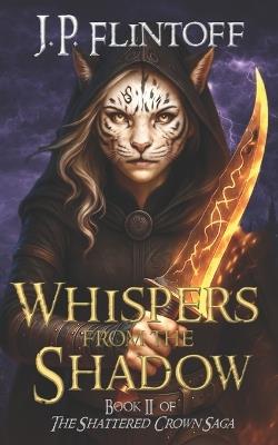 Whispers From the Shadow: The Shattered Crown Saga - J P Flintoff - cover