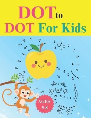 Dot to Dot for Kids 2026: Dot to Dot for Kids Ages 4-8 - Building Early Learning Skills with Fun Connect the Dots - Fatouca Editions - cover