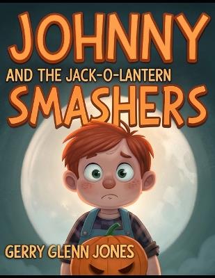 Johnny and the Jack-O-Lantern Smashers - Gerry Glenn Jones - cover