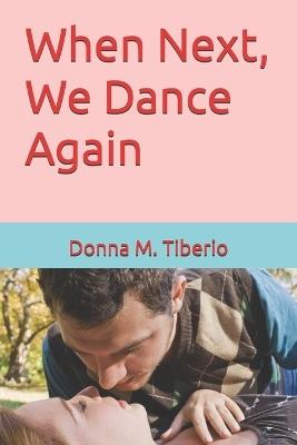 When Next, We Dance Again - Donna M Tiberio - cover