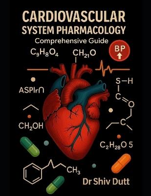 Cardiovascular System Pharmacology: Comprehensive Guide - Shiv Dutt - cover