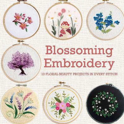Blossoming Embroidery: 10 Floral Beauty Projects in Every Stitch - James Palmer - cover