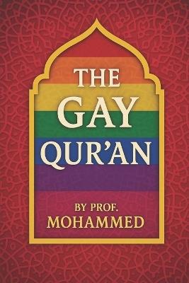 The Gay Quran: A Journey of Faith, Love, and Truth Beyond Fear - Prof Mohammed - cover