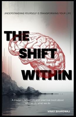 The Shift Within: A Guide To Rewriting Your Inner World - Vinay Bhardwaj - cover