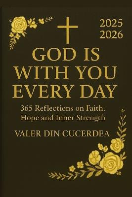 God is with you every day: 365 Reflections on Faith, Hope and Inner Strength - Valer Din Cucerdea - cover