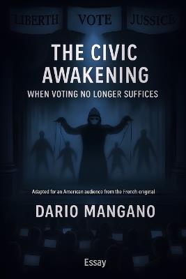 The Civic Awakening: When Voting No Longer Suffices - Dario Mangano - cover