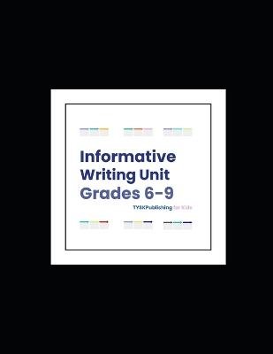 Informative Writing Unit (Grades 6-9) - Rumi Michael Leigh - cover