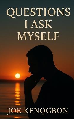 Questions I Ask Myself - Joe Kenogbon - cover