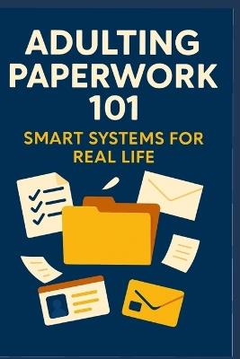 Adulting Paperwork 101: Smart Systems for Real Life - Next Level Academy - cover