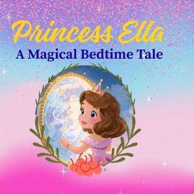 Princess Ella: ✨ A Magical Bedtime Tale ✨ - Shahee Kid - cover