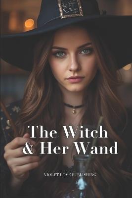 The Witch and Her Wand - Violet Huskey - cover