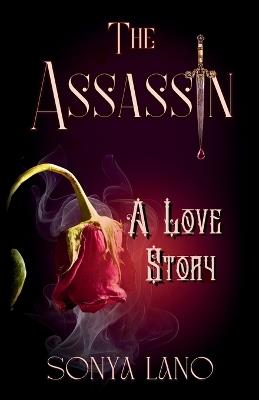 The Assassin: A Love Story - Sonya Lano - cover