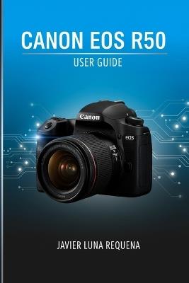 Canon EOS R50 User Guide - Javier Luna Requena - cover