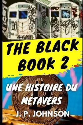 The Black Book 2: Une histoire du Métavers - J P Johnson - cover