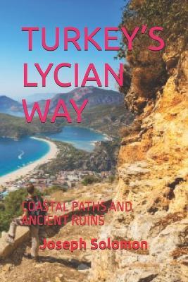 Turkey's Lycian Way: Coastal Paths and Ancient Ruins - Joseph Solomon - cover