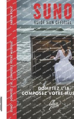 Suno - Domptez l'IA, Composez votre Musique - Fabien Roux - cover