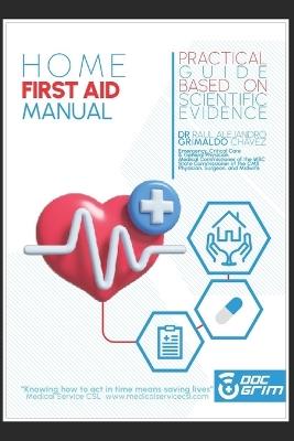 Home First Aid Manual: A Practical and Simple Guide Based on Scientific Evidence - Raul Alejandro Grimaldo Chavez - cover